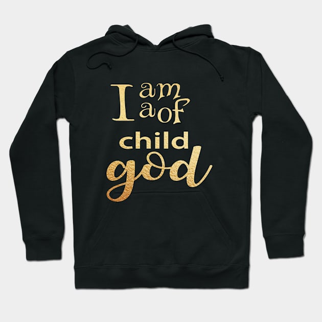 I am a child of god Hoodie by Dhynzz